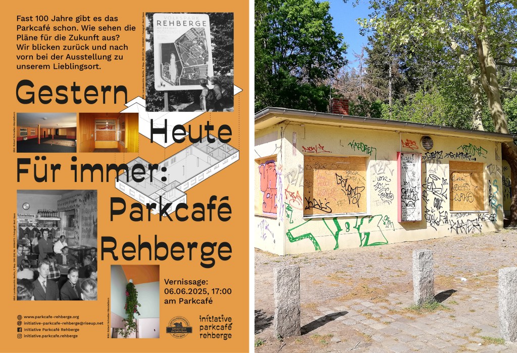 Veranstaltungstipp: Plakat für die Ausstellung über das Parkcafé Rehberge. Rechts: das leerstehende Parkcafé. Foto: Hensel, Plakat: Parkcafé Rehberge e.V.